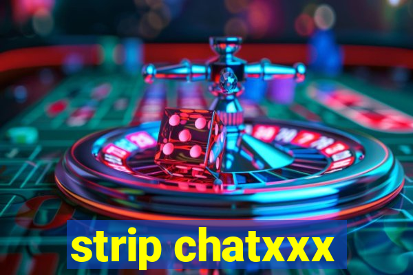 strip chatxxx